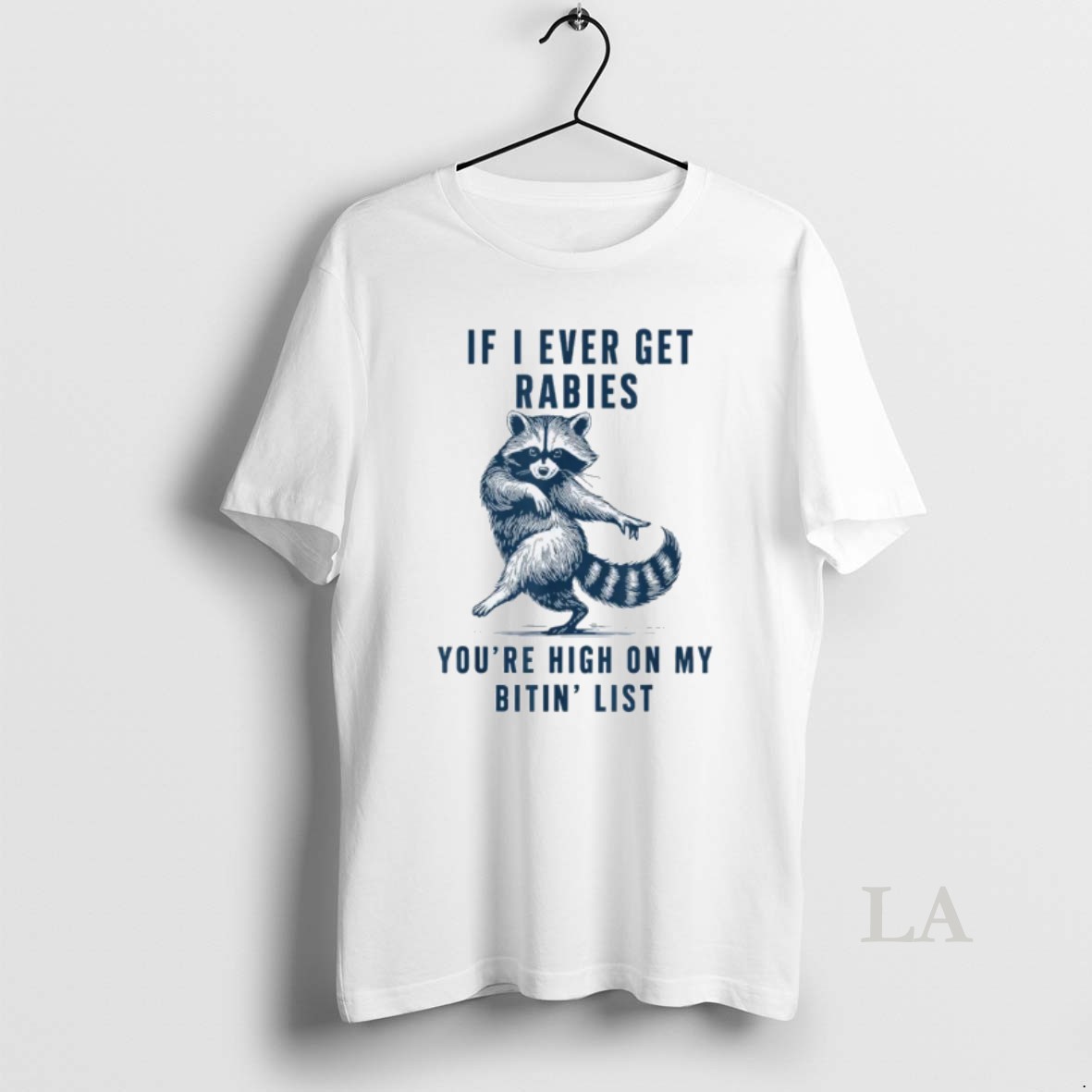 Original If I Ever Get Rabies Youre High On My Bitin List Raccoon Shirt