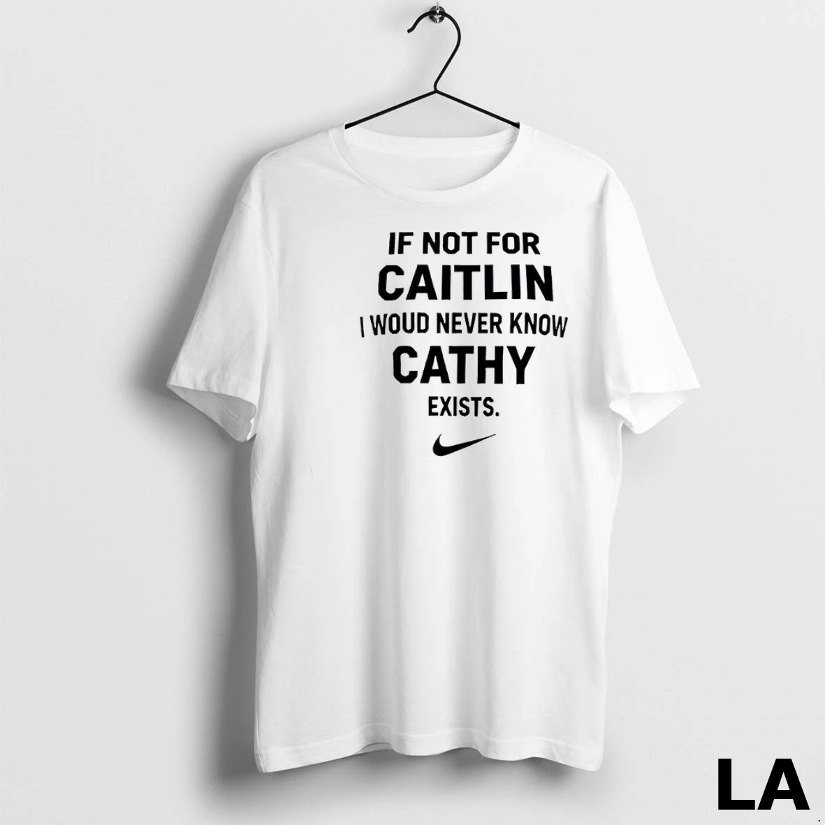 Original If Not For Caitlin I Woud Never Know Cathy Exists Shirt