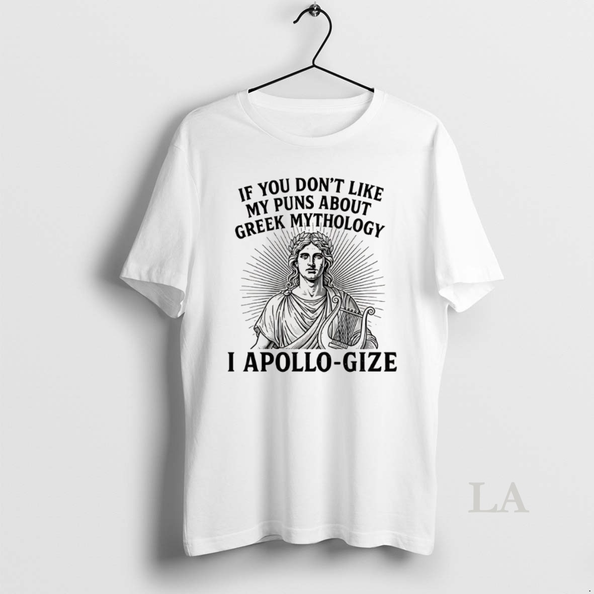 Original If You Dont Like My Puns About Greek Mythology I Apollo Gize Shirt