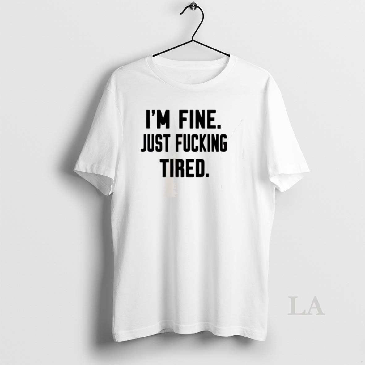 Original Im Fine Just Fucking Tired Shirt