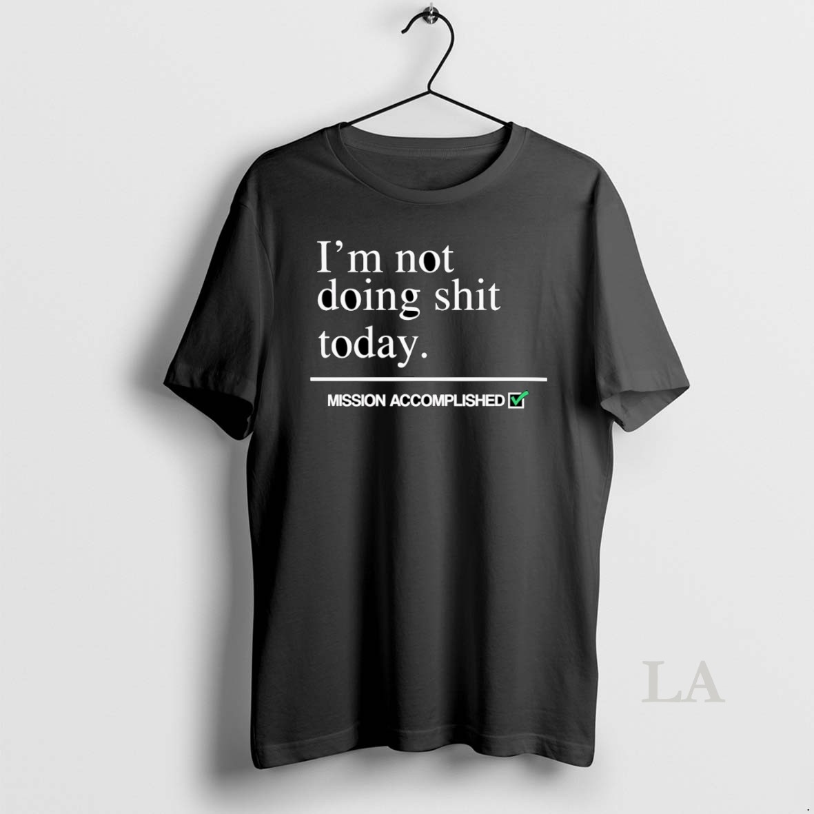 Original Im Not Doing Shit Today Mission Accomplished Shirt 2