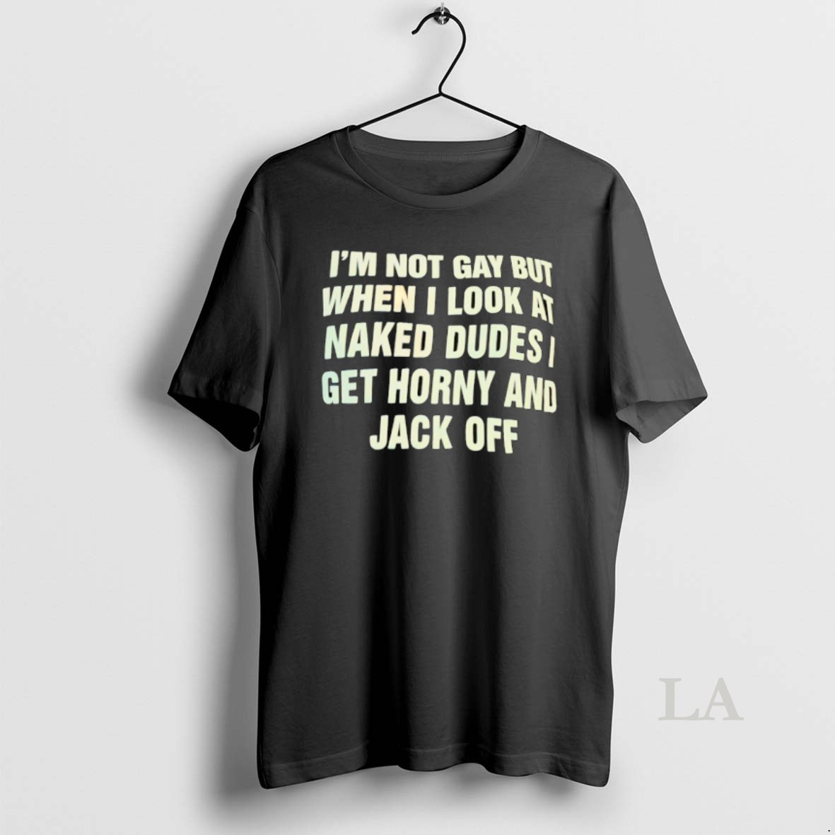 Original Im Not Gay But When I Look At Naked Dudes I Get Horny And Jack Off Shirt
