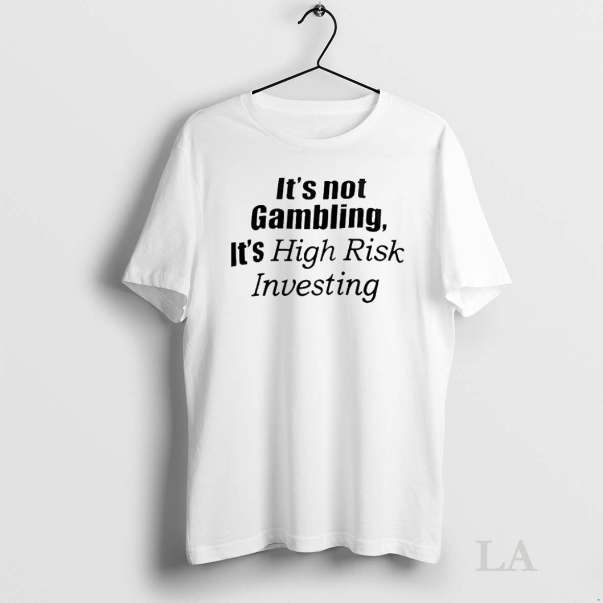 Original Its Not Gambling Its High Risk Investing Tee Sweater Hoodie