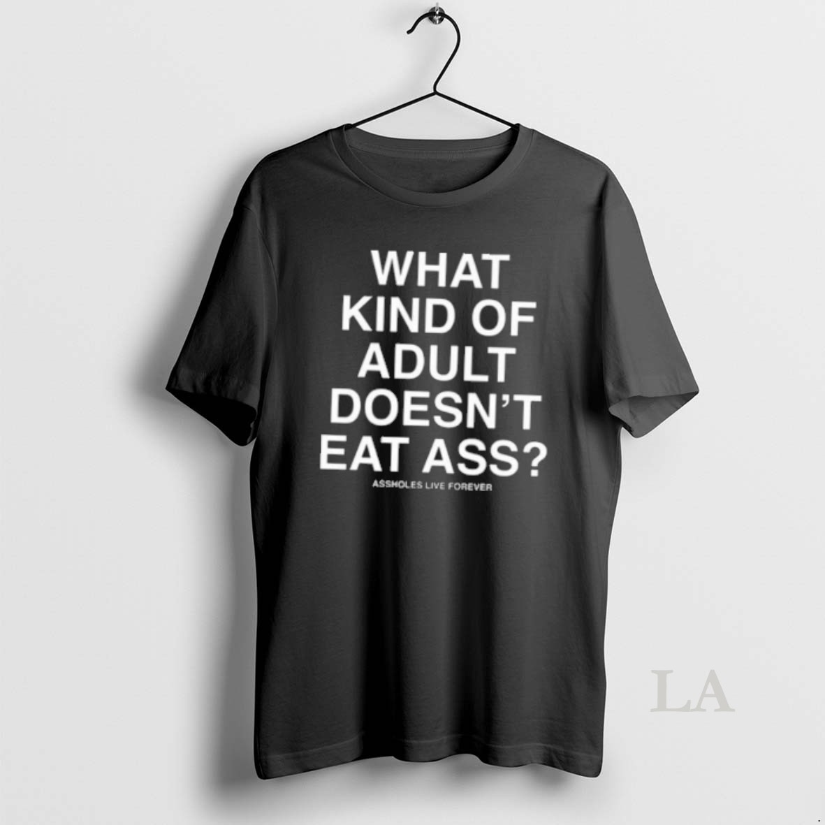 Original Kevin Flynn What Kind Of Adult Doesnt Eat Ass Assholes Live Forever Shirt
