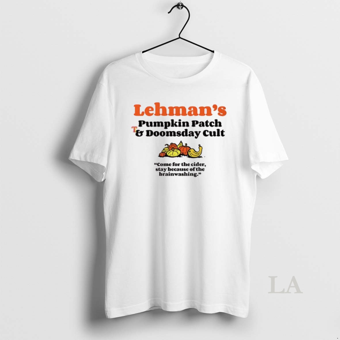 Original Lehmans Pumpkin Patch And Doomsday Cult Come For The Cider Shirt