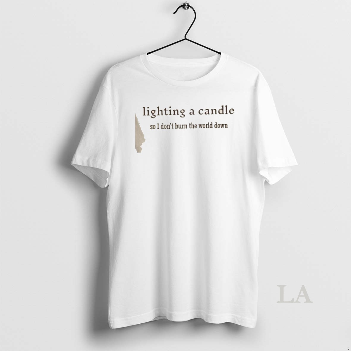 Original Lighting A Candle So I Dont Burn The World Down Shirt