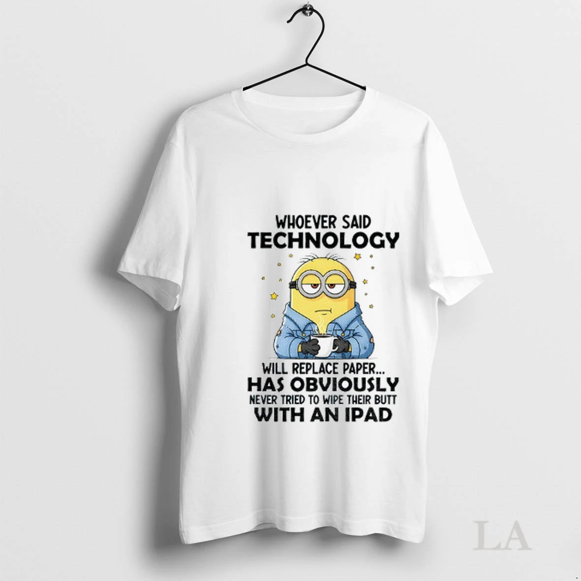 Original Minion Whoever Said Technology Will Replace Paper Has Obviously Never Tried To Wipe Their Butt Shirt