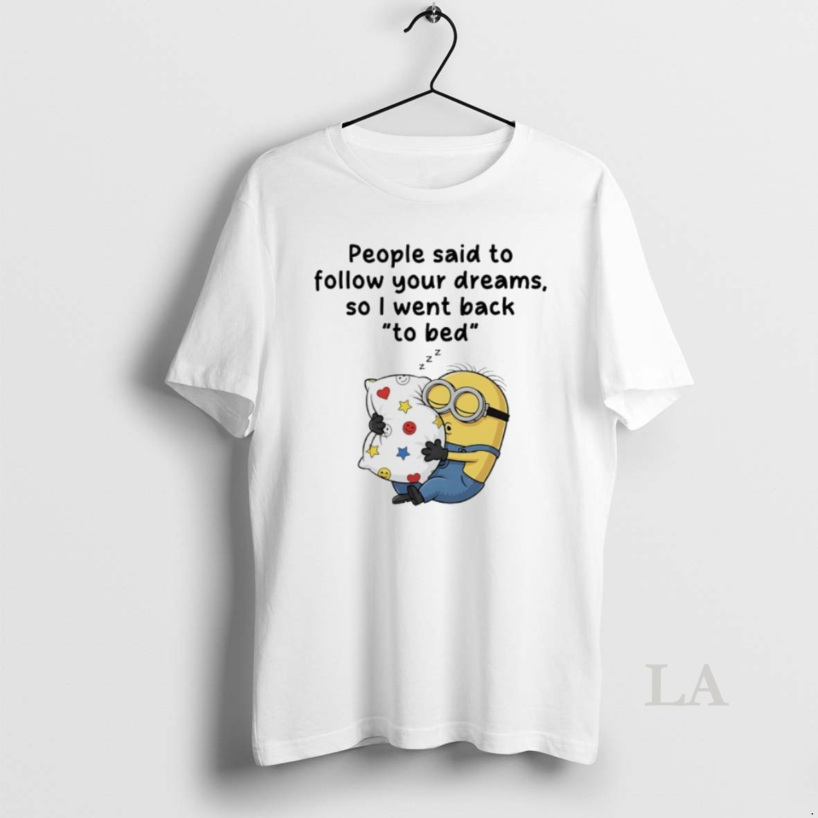 Original Minions People Said To Follow Your Dreams So I Went Back To Bed Shirt