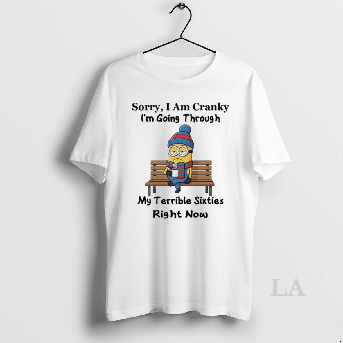 Original Minions Sorry I Am Cranky Im Going Through My Terrible Sixties Right Now Shirt