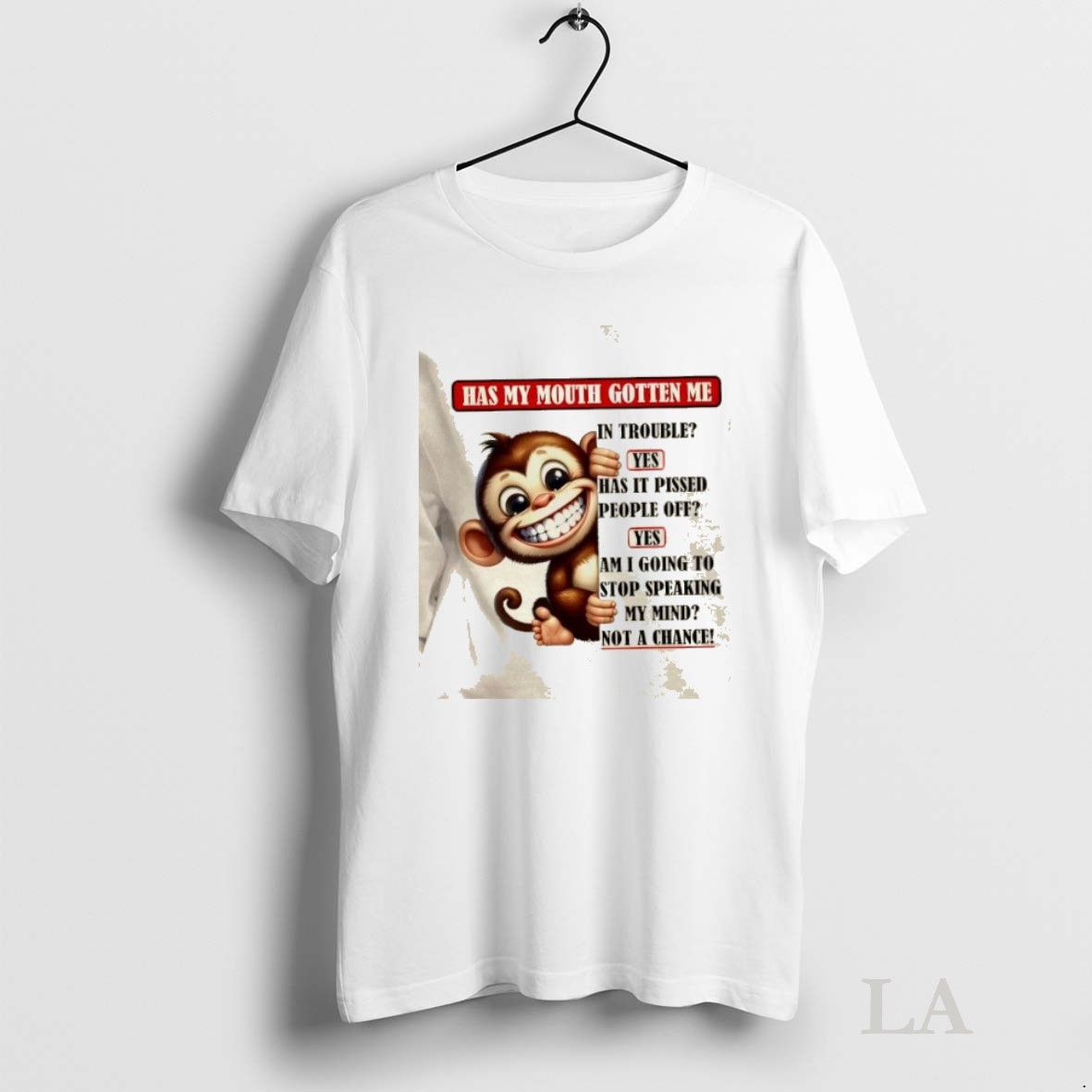 Original Monkey Has My Mouth Gotten Me Not A Chance Shirt