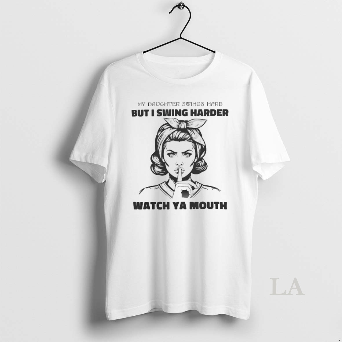 Original My Daughter Swings Hard But I Swing Harder Watch Ya Mouth Shirt