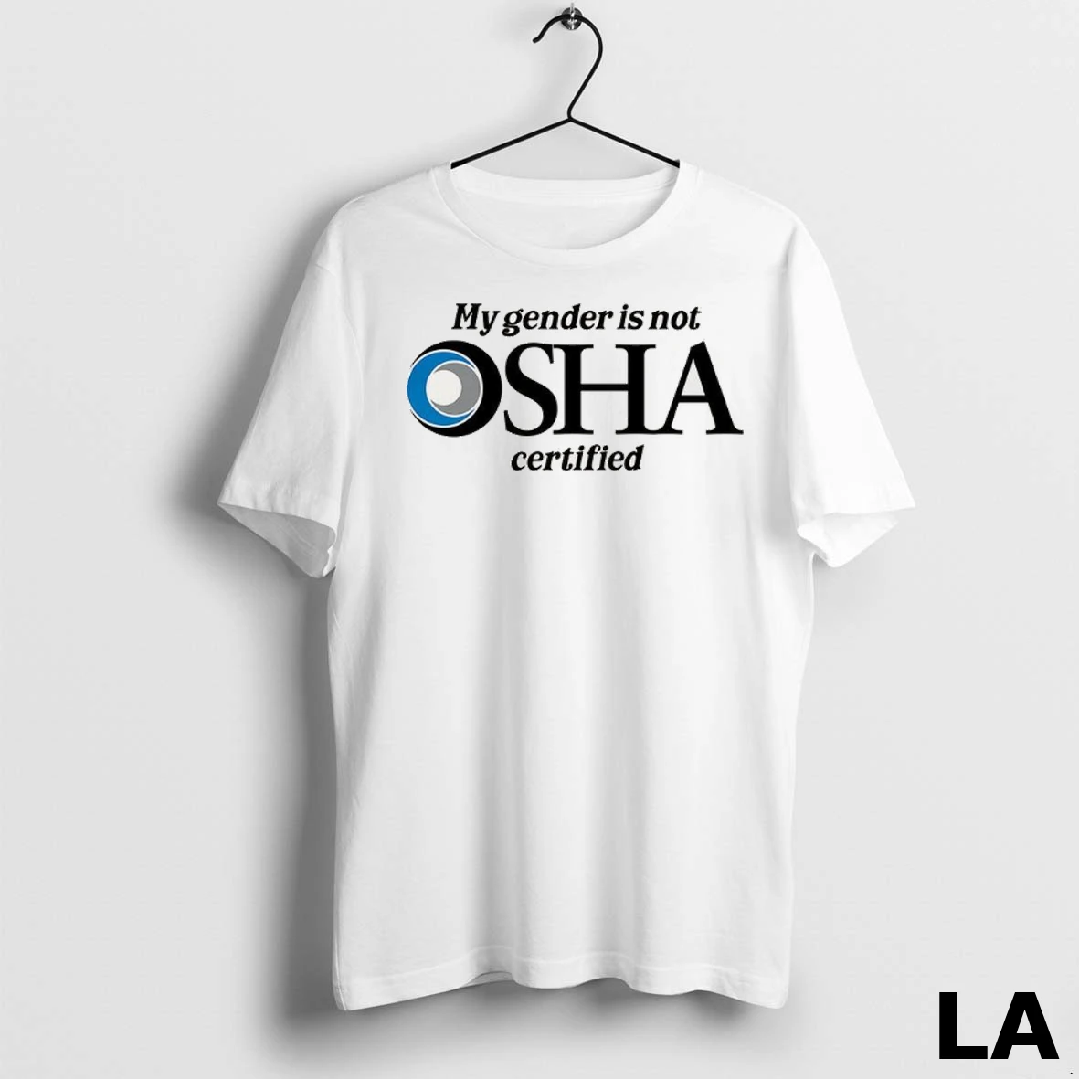 Original My Gender Is Not Osha Certified Logo Shirt