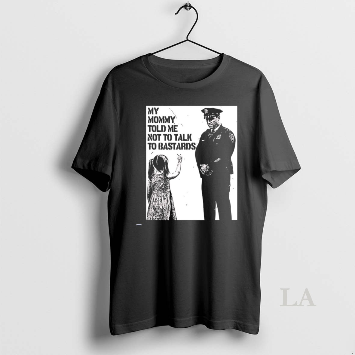 Original My Mommy Told Me Not To Talk To Bastards Shirt