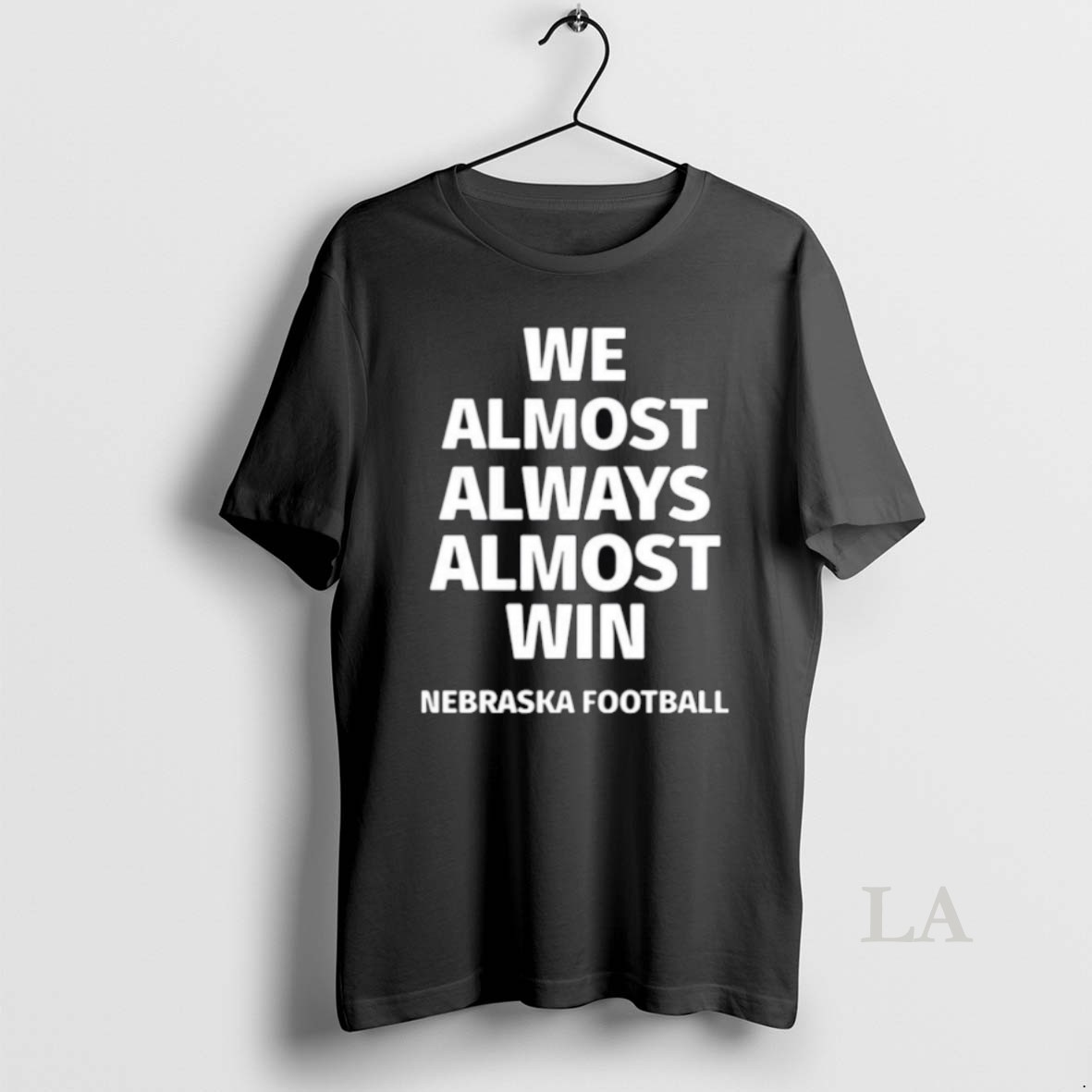 Original Nebraska Cornhuskers We Almost Always Almost Win Football Shirt