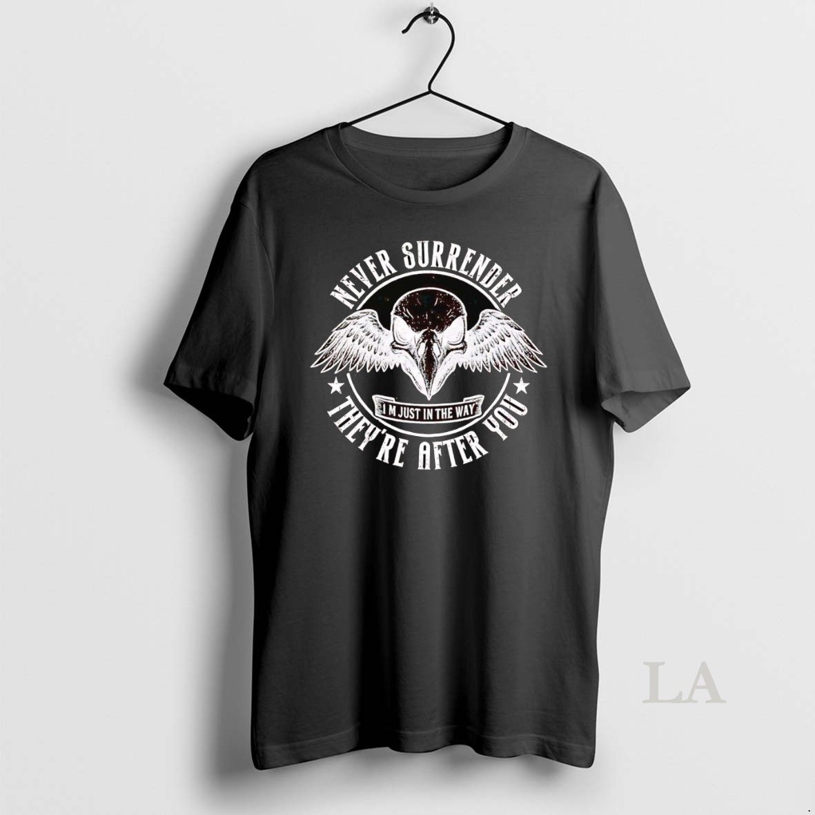 Original Never Surrender Theyre After You Im Just In The Way Shirt