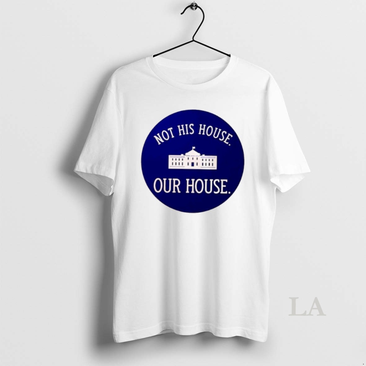 Original Not His House Our House White House Shirt