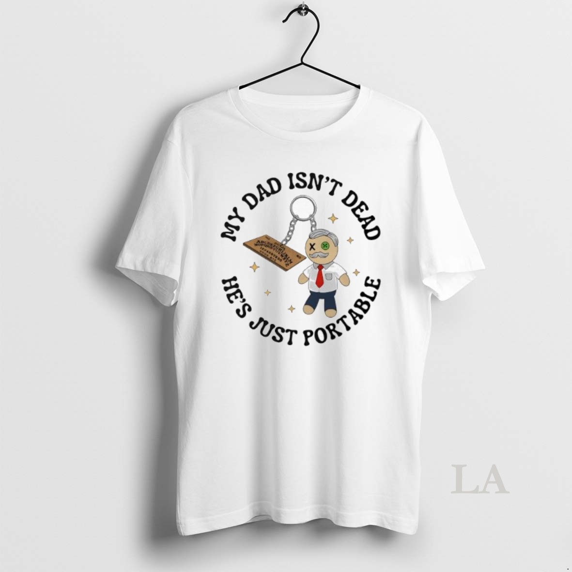 Original Ouija Board Doll My Dad Isnt Dead Hes Just Portable Shirt