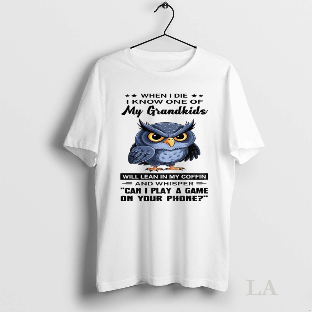 Original Owl When I Die I Know One Of My Grandkids Will Lean In My Coffin And Whisper Can I Play A Game Shirt