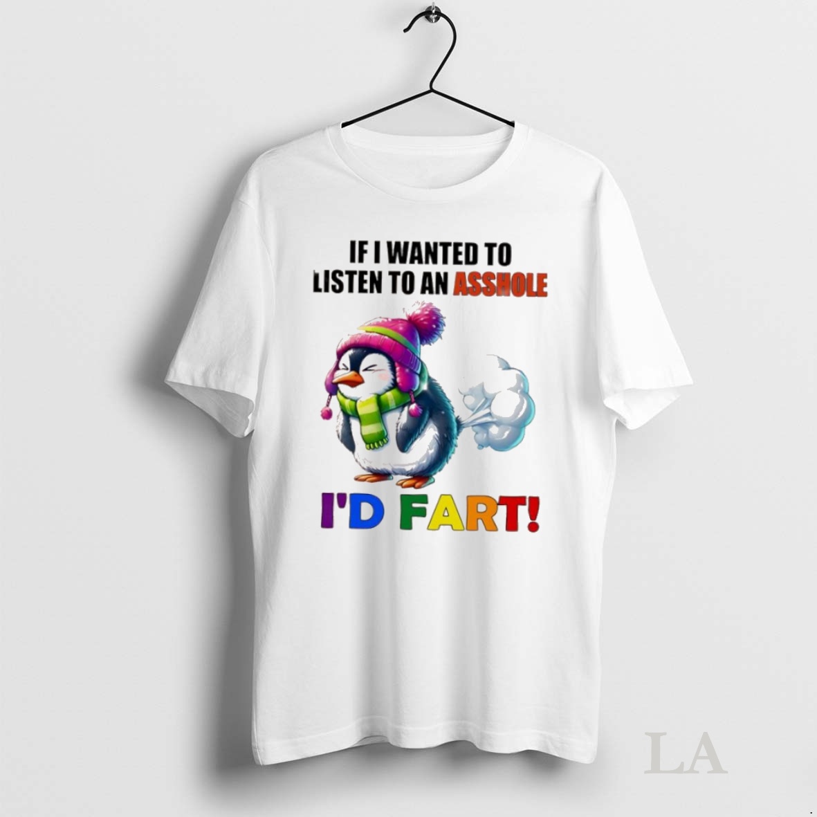 Original Penguin If I Wanted To Listen To An Asshole Id Fart Shirt