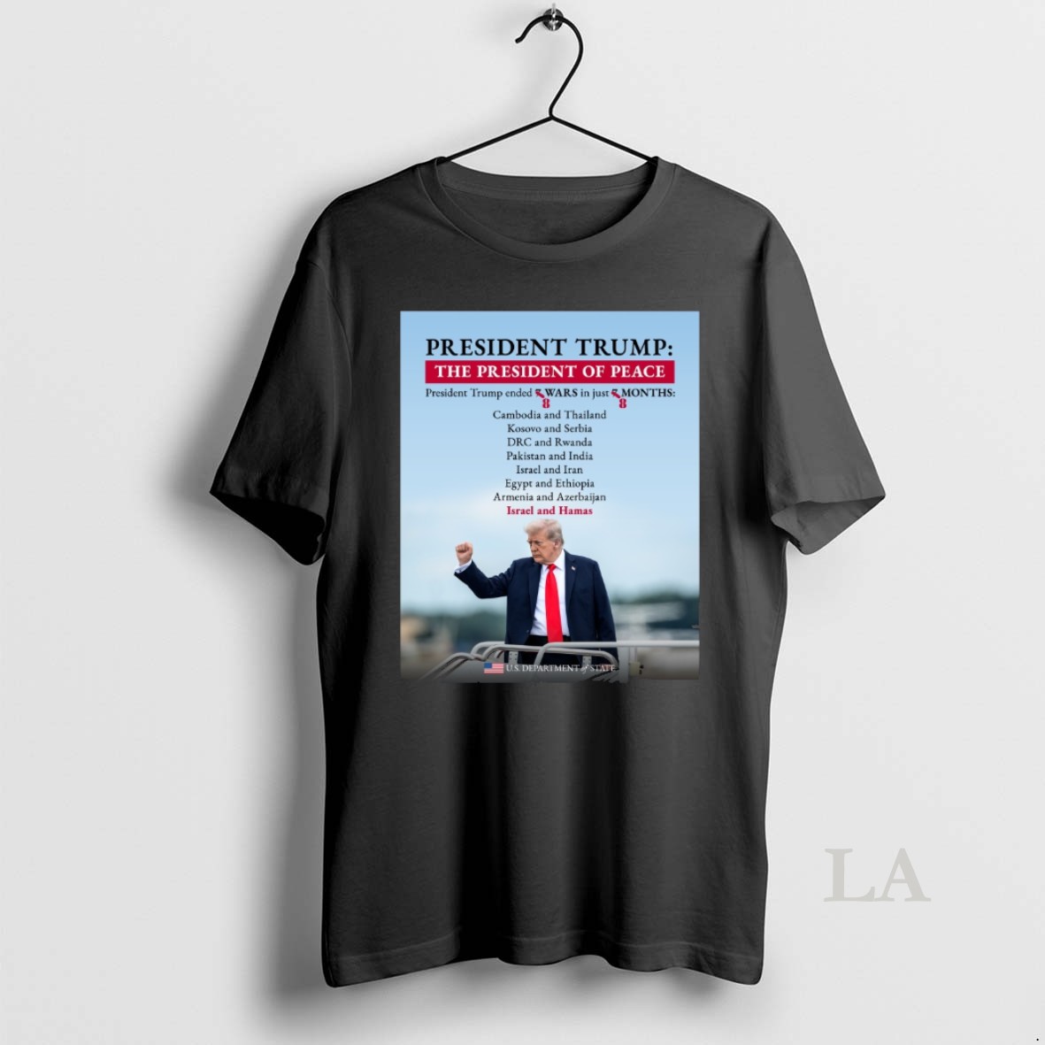 Original President Trump The President Of Peace President Trump Ended 8 Wars In Just 8 Months Us Department Of State Shirt