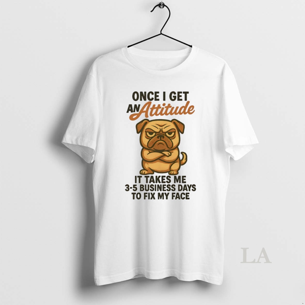 Original Pug Once I Get An Attitude It Takes Me 3 5 Business Days Shirt
