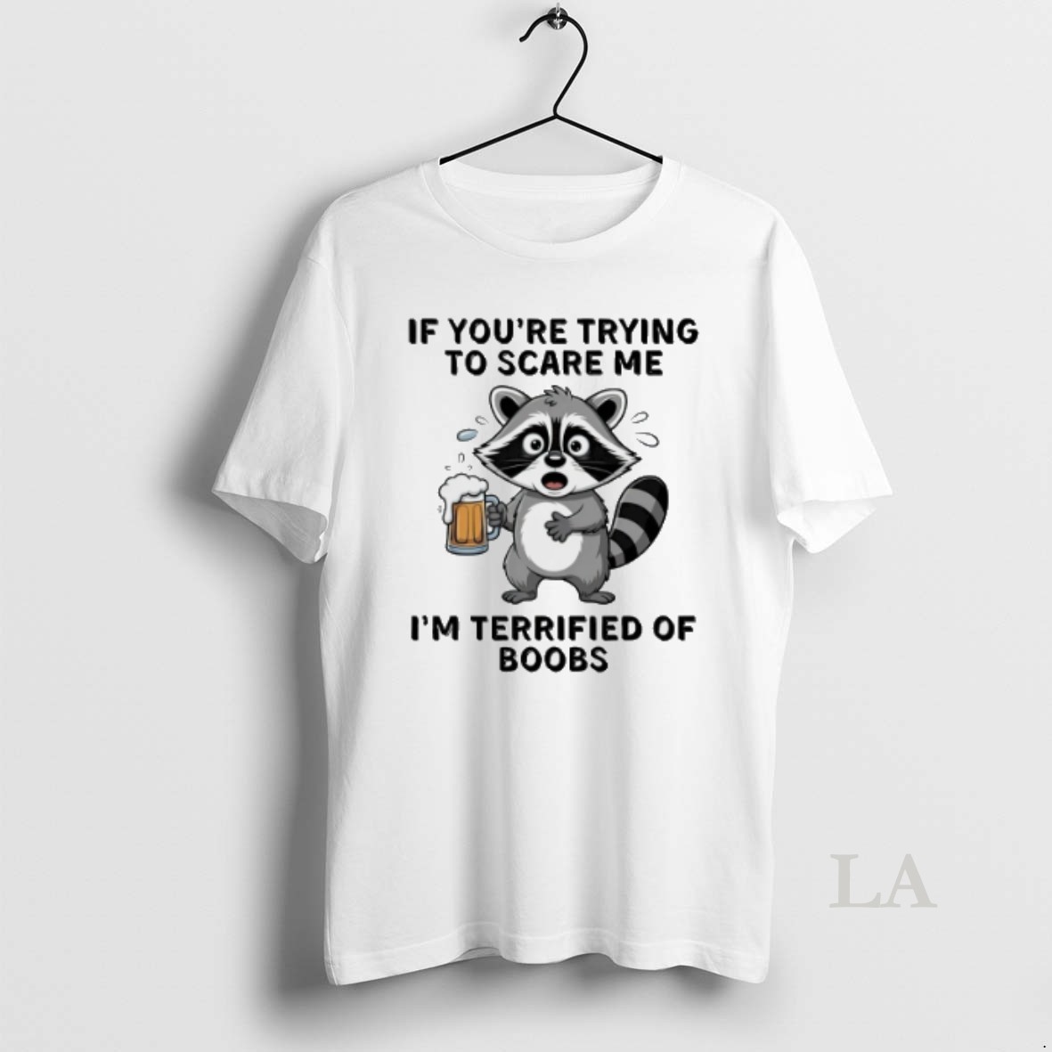 Original Raccoon Drinking Beer If Youre Trying To Scare Me Im Terrified Of Boobs Shirt