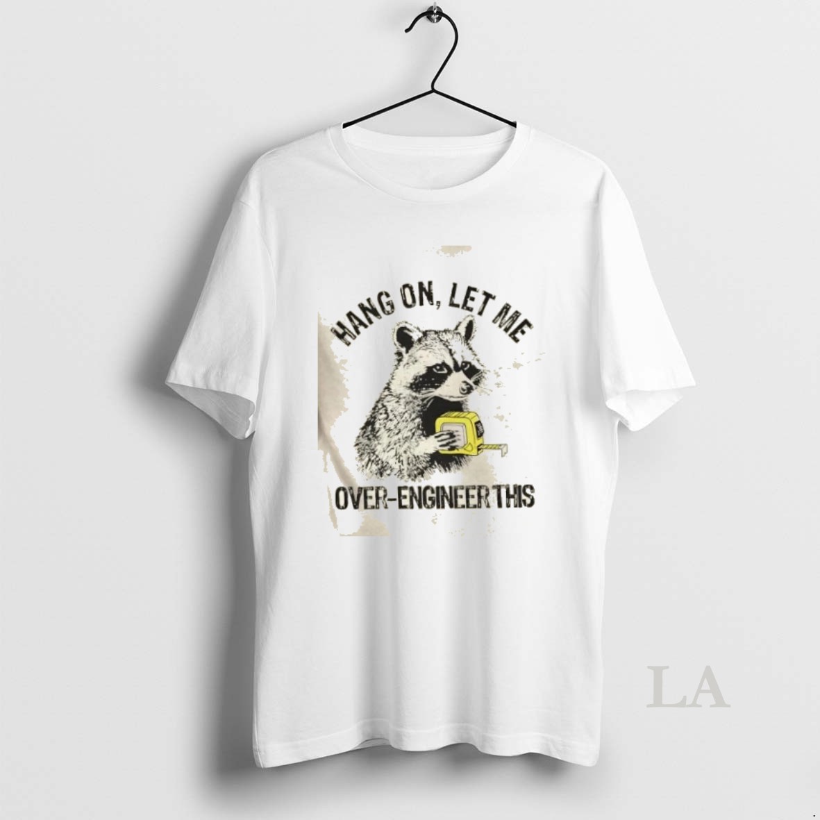 Original Raccoon Hang On Let Me Over Engineer This Shirt