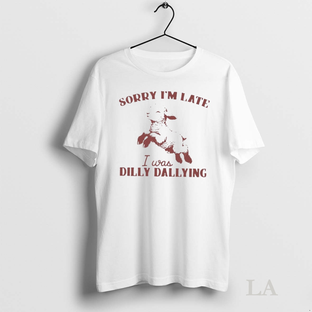 Original Sheep Sorry Im Late I Was Dilly Dallying Shirt