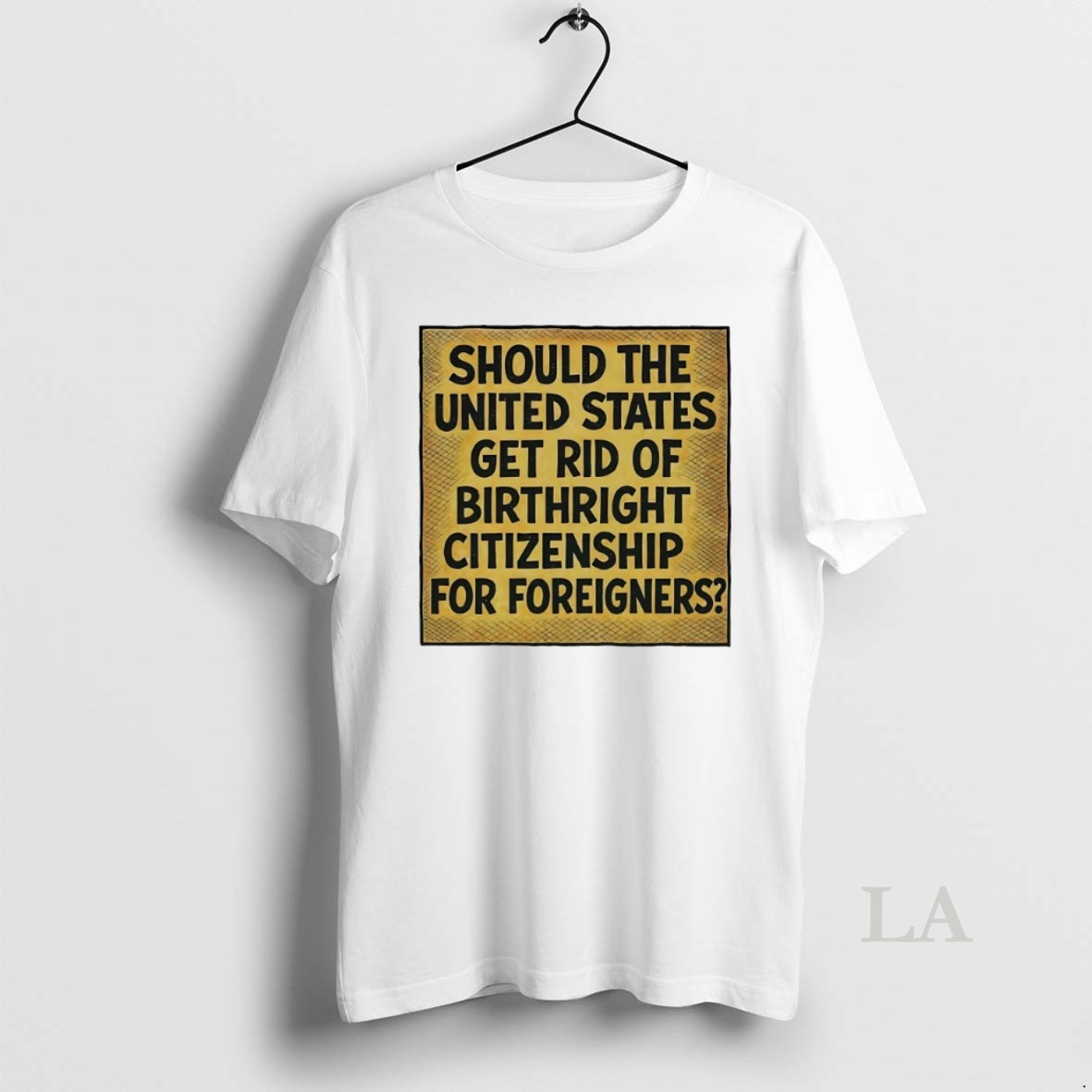 Original Should The United States Get Rid Of Birthright Citizenship Shirt