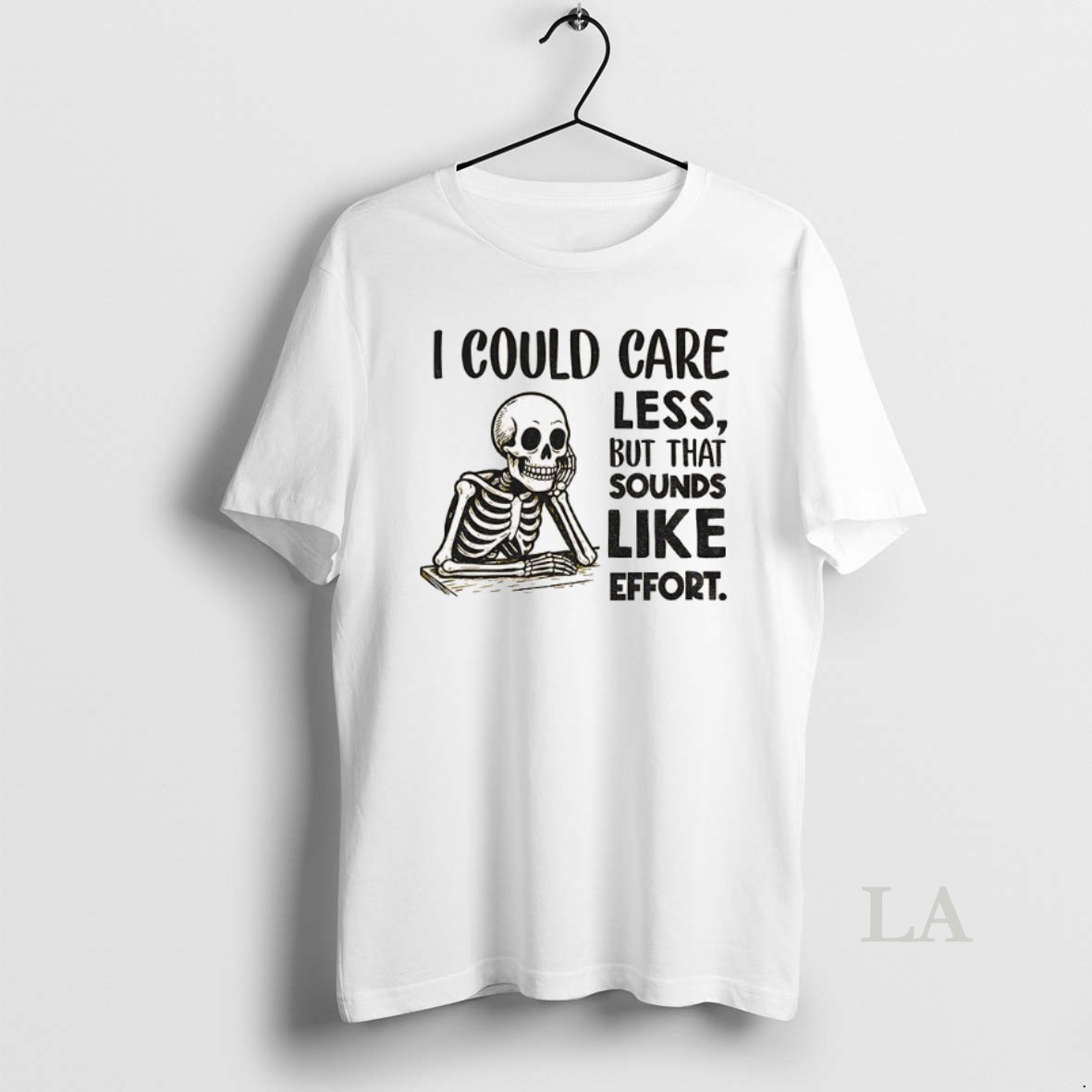Original Skeleton I Could Care Less But That Sounds Like Effort Shirt