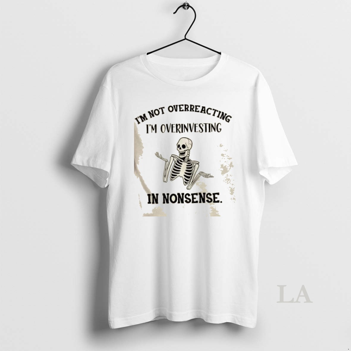 Original Skeleton Im Not Overreacting Im Overinvesting In Nonsense Shirt