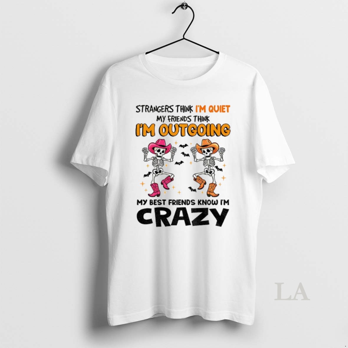 Original Skeleton Strangers Think Im Quiet My Friends Thing Im Out Going My Best Friends Know Im Crazy Shirt