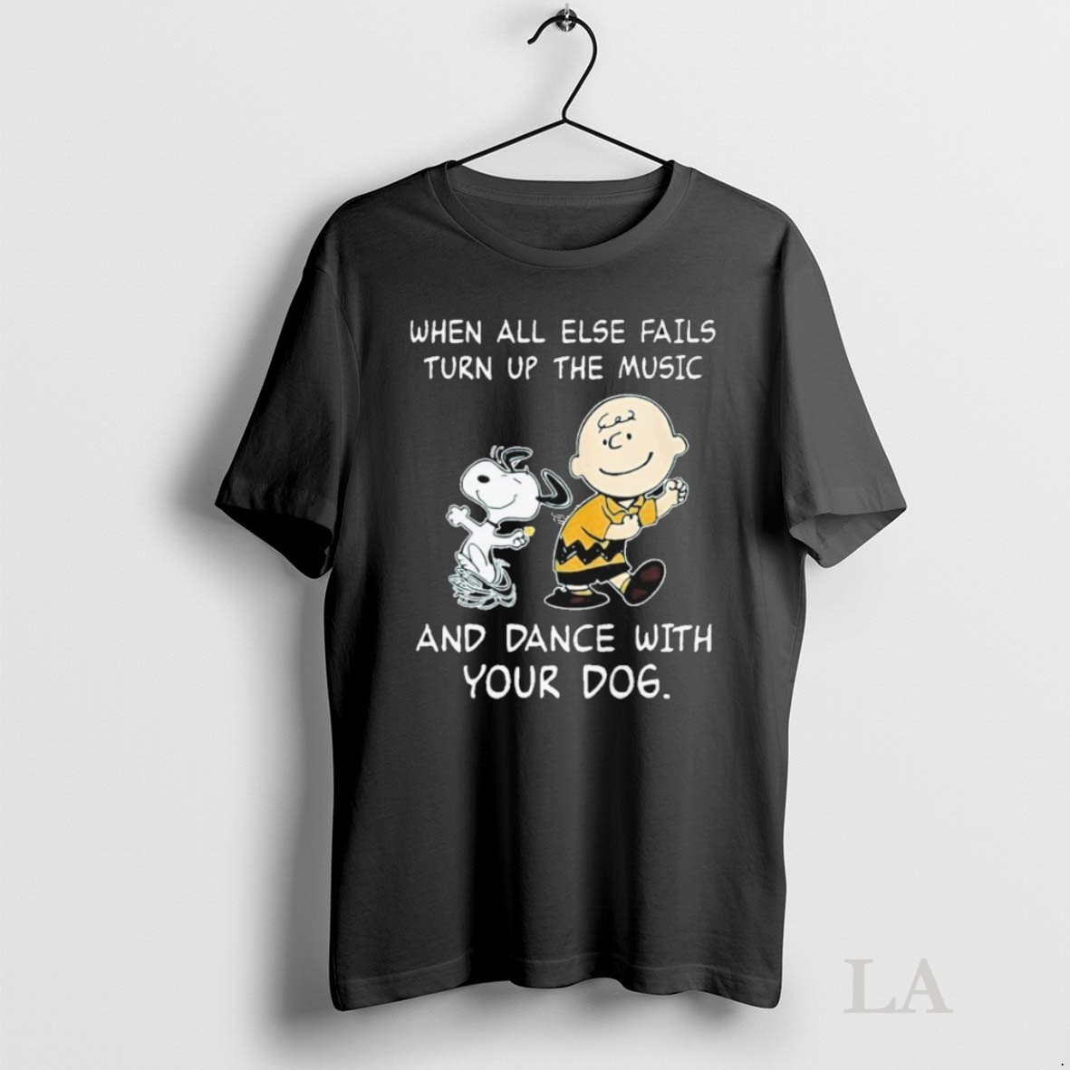 Original Snoopy And Charlie Brown The Peanuts When All Else Fails Turn Up The Music And Dance With Your Dog Shirt