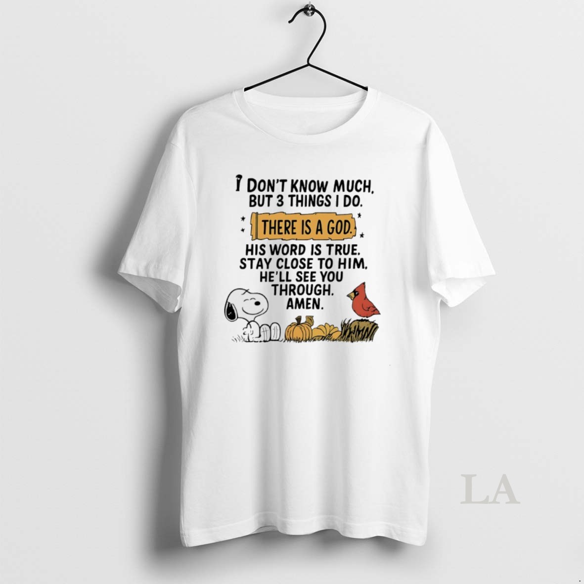 Original Snoopy I Dont Know Much But 3 Things I Do There Is A God Shirt