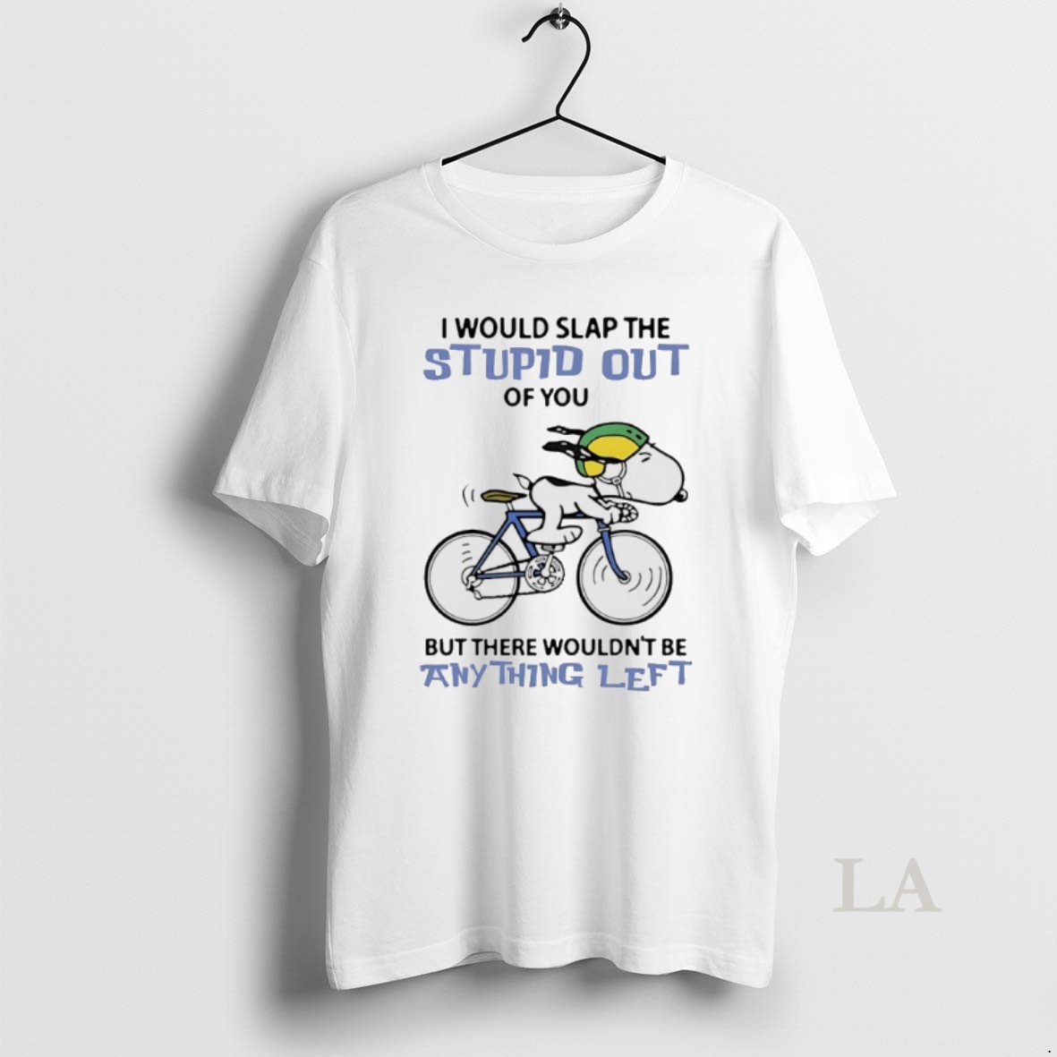 Original Snoopy I Would Slap The Stupid Out Of You But There Wouldnt Be Anything Left Shirt