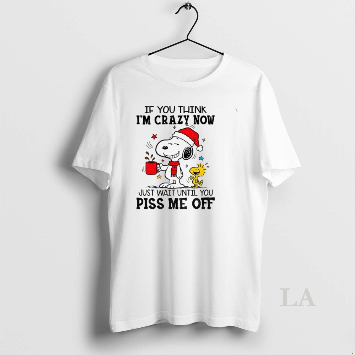 Original Snoopy And Woodstock If You Think Im Crazy Now Just Wait Until You Piss Me Off Christmas Shirt