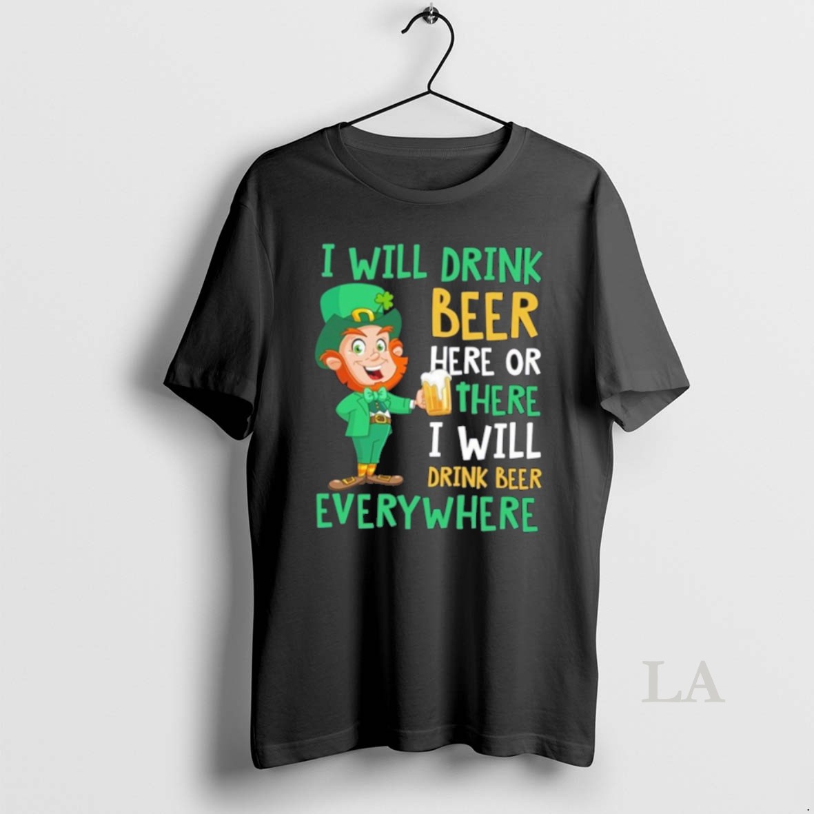 Original St Patricks Day I Will Drink Beer Here Or There I Will Drink Beer Everywhere Shirt