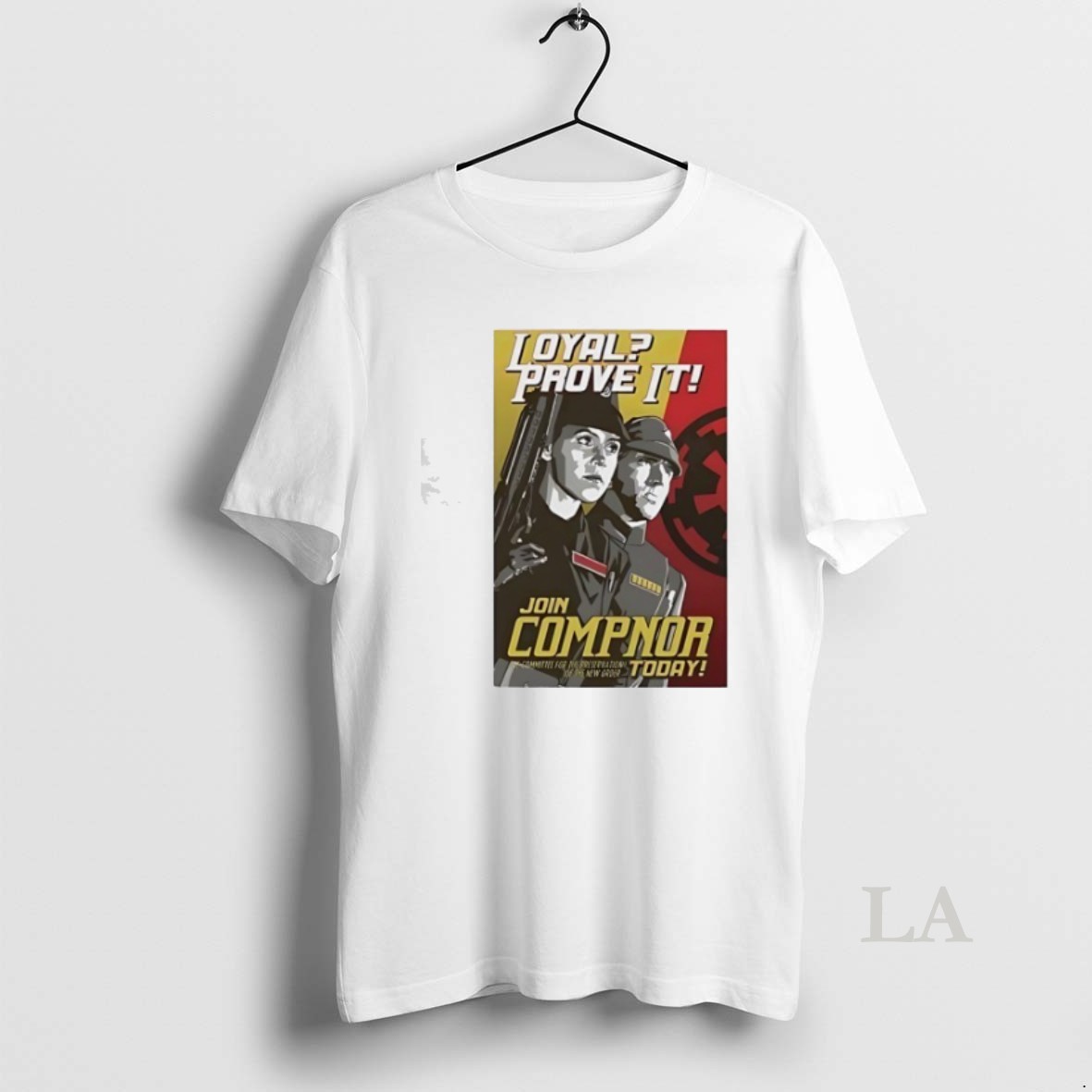 Original Star Wars Loyal Prove It Join Compnor Today Shirt