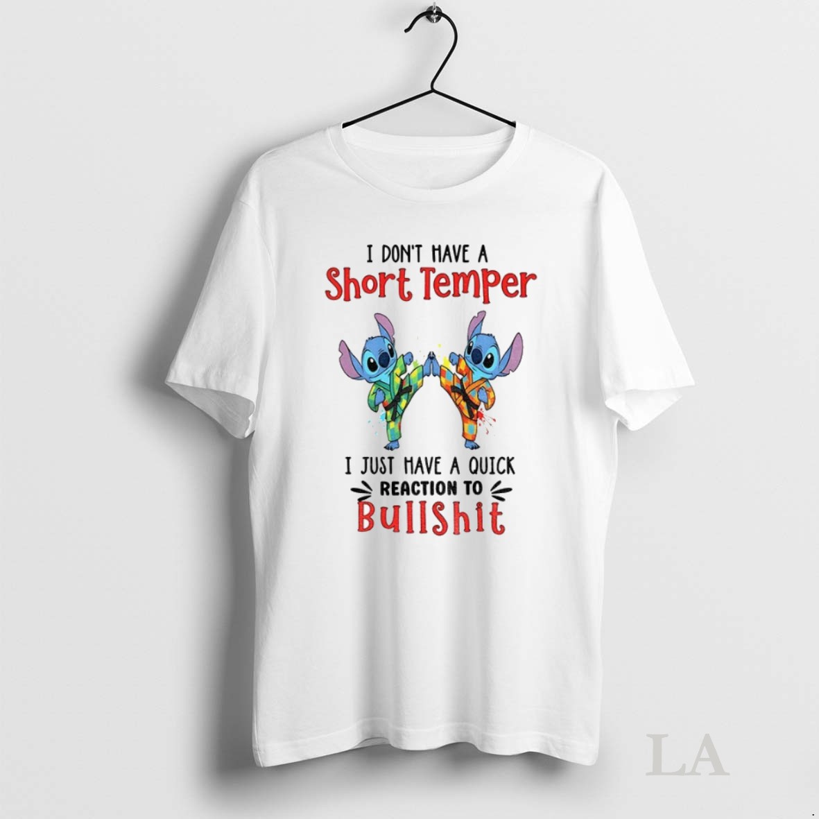 Original Stitch I Dont Have A Short Temper I Have A Quick Reaction To Bullshit Shirt