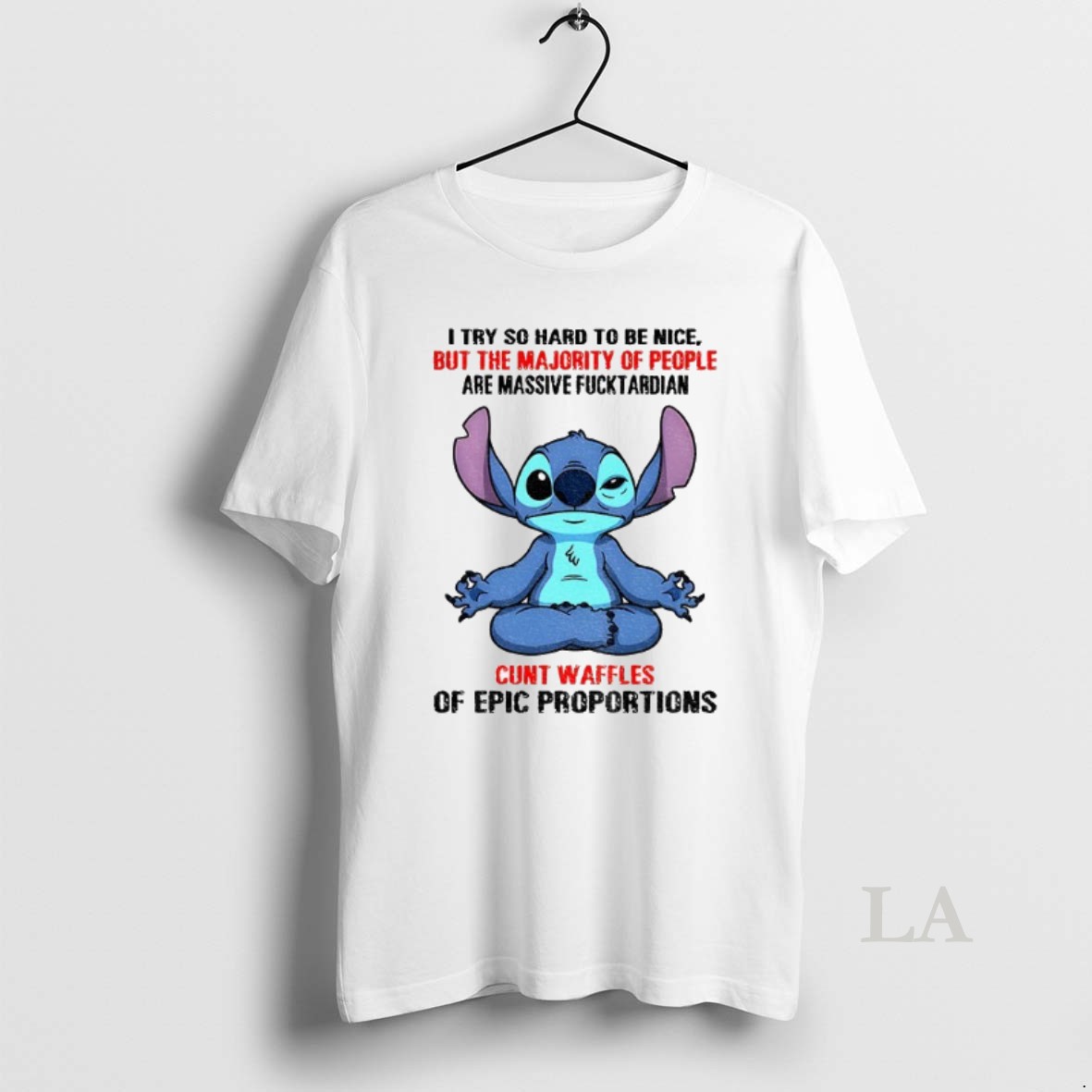 Original Stitch I Try So Hard To Be Nice But The Majority Of People Are Massive Fucktardian Cunt Waffles Shirt