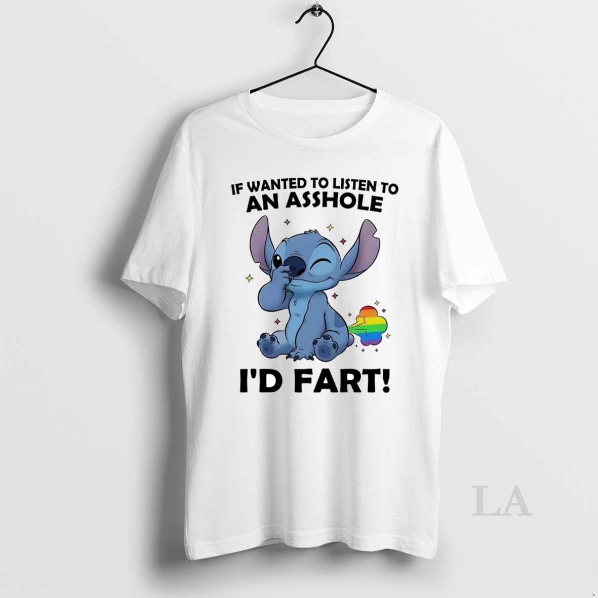 Original Stitch If Wanted To Listen To An Asshole Id Fart Shirt