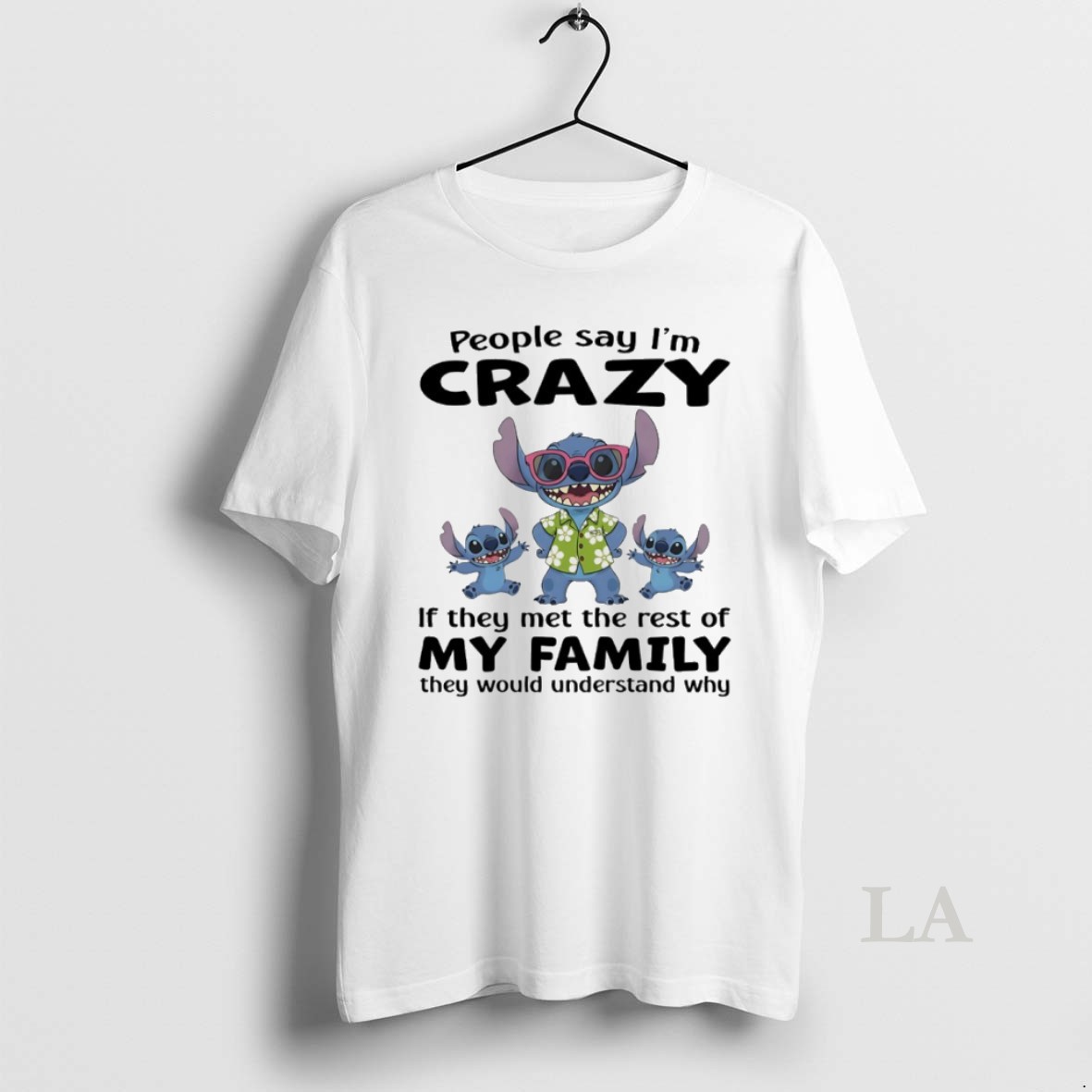 Original Stitch People Say Im Crazy If They Met The Rest Of My Family They Would Understand Why Shirt