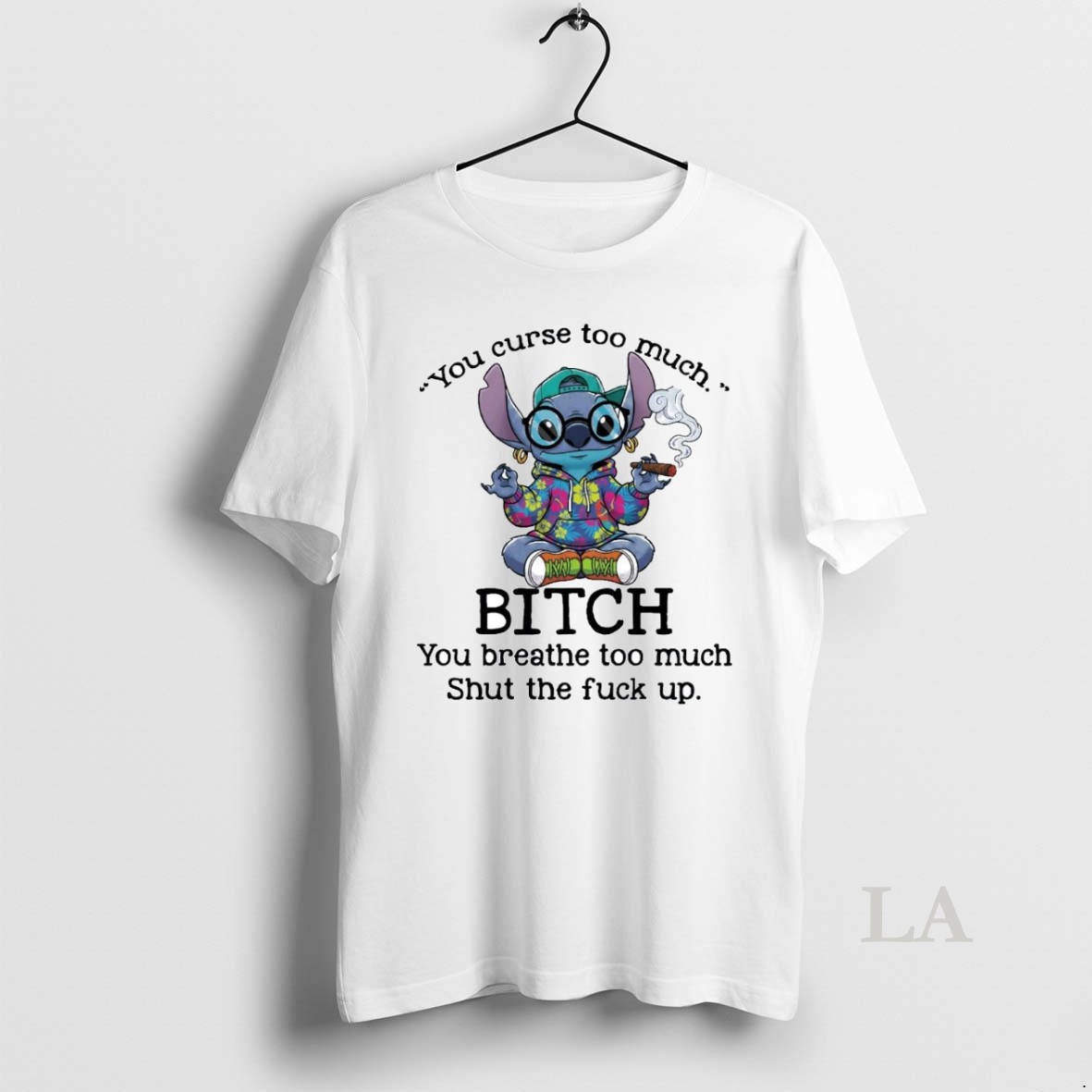 Original Stitch You Curse To Much Bitch You Breathe Too Much Shirt