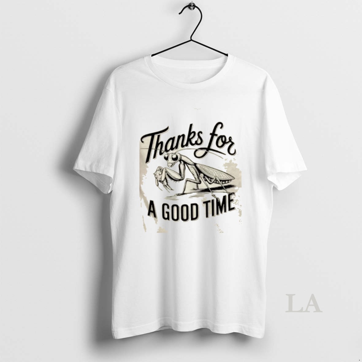 Original Thanks For A Good Time Praying Mantis Shirt
