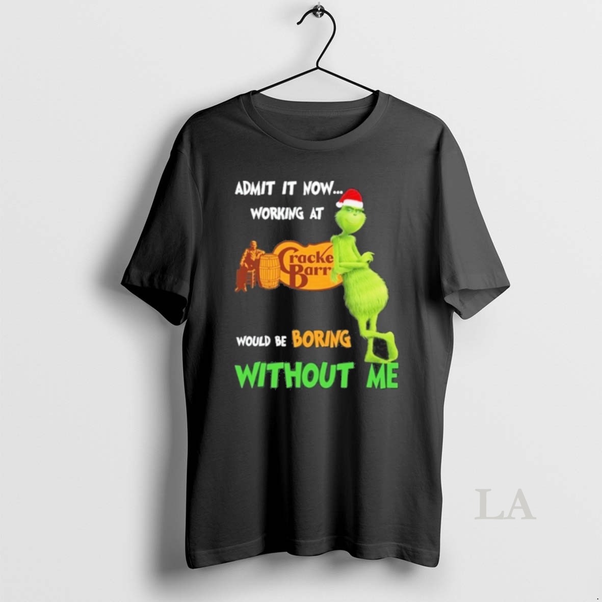 Original The Grinch Admit It Now Working At Cracker Barrel Would Be Boring Without Me Shirt