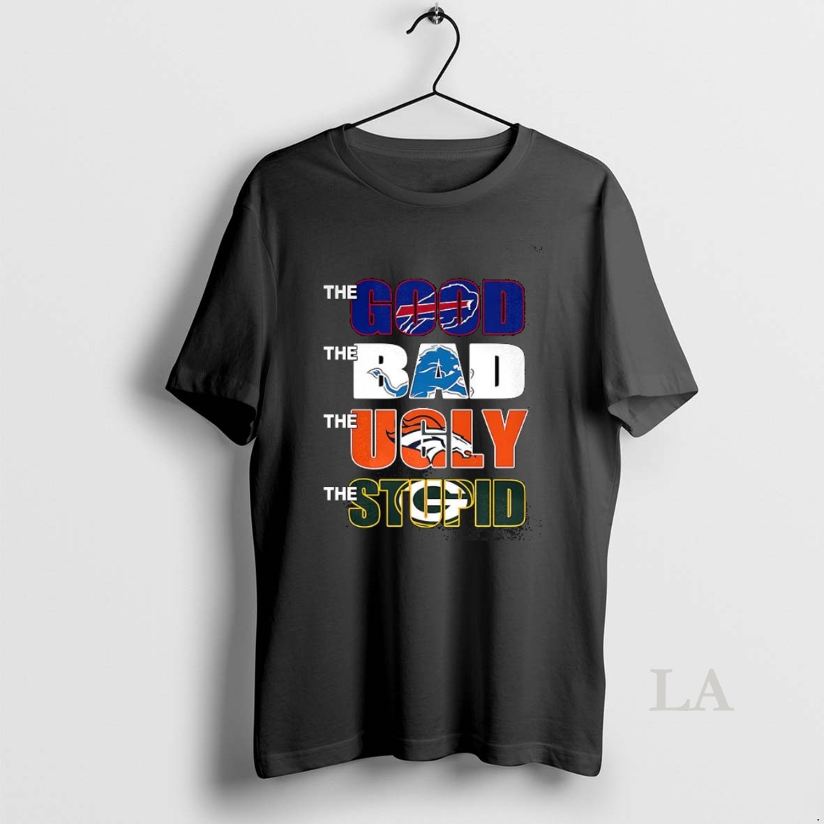 Original The Good Buffalo Bills The Bad Detroit Lions The Ugly Denver Broncos The Stupid Green Bay Packers Shirt