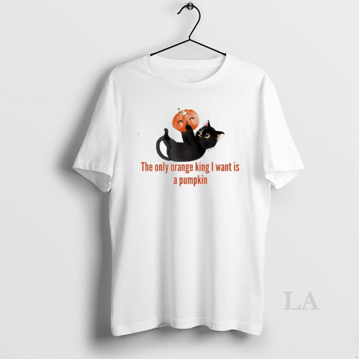 Original The Only Orange King I Want Is A Pumpkin Shirt