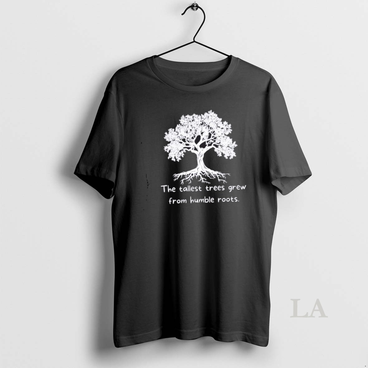 Original The Tallest Trees Grew From Humble Roots Tree Shirt