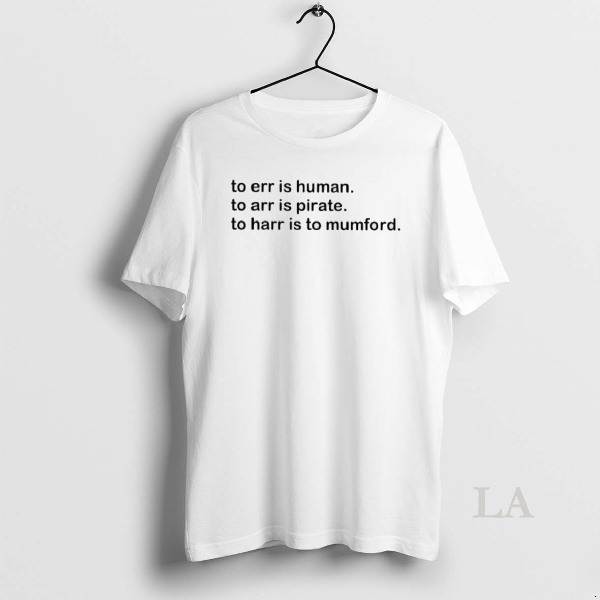 Original To Err Is Human To Arr Is Pirate To Harr Is To Mumford Shirt