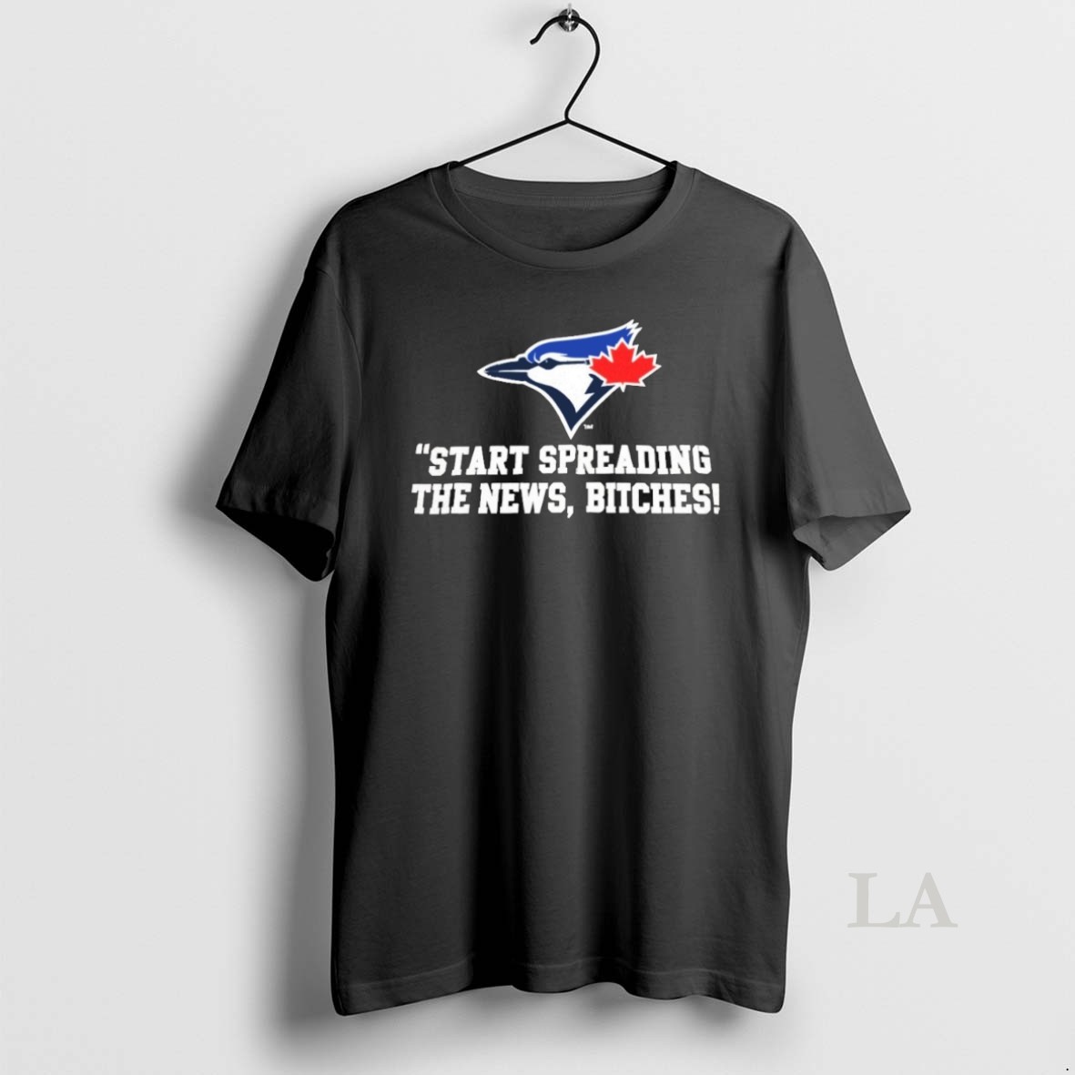Original Toronto Blue Jays Baseball Start Spreading The News Bitches Logo Shirt
